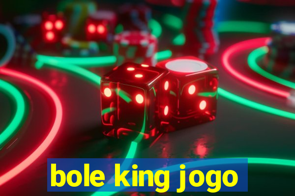 bole king jogo